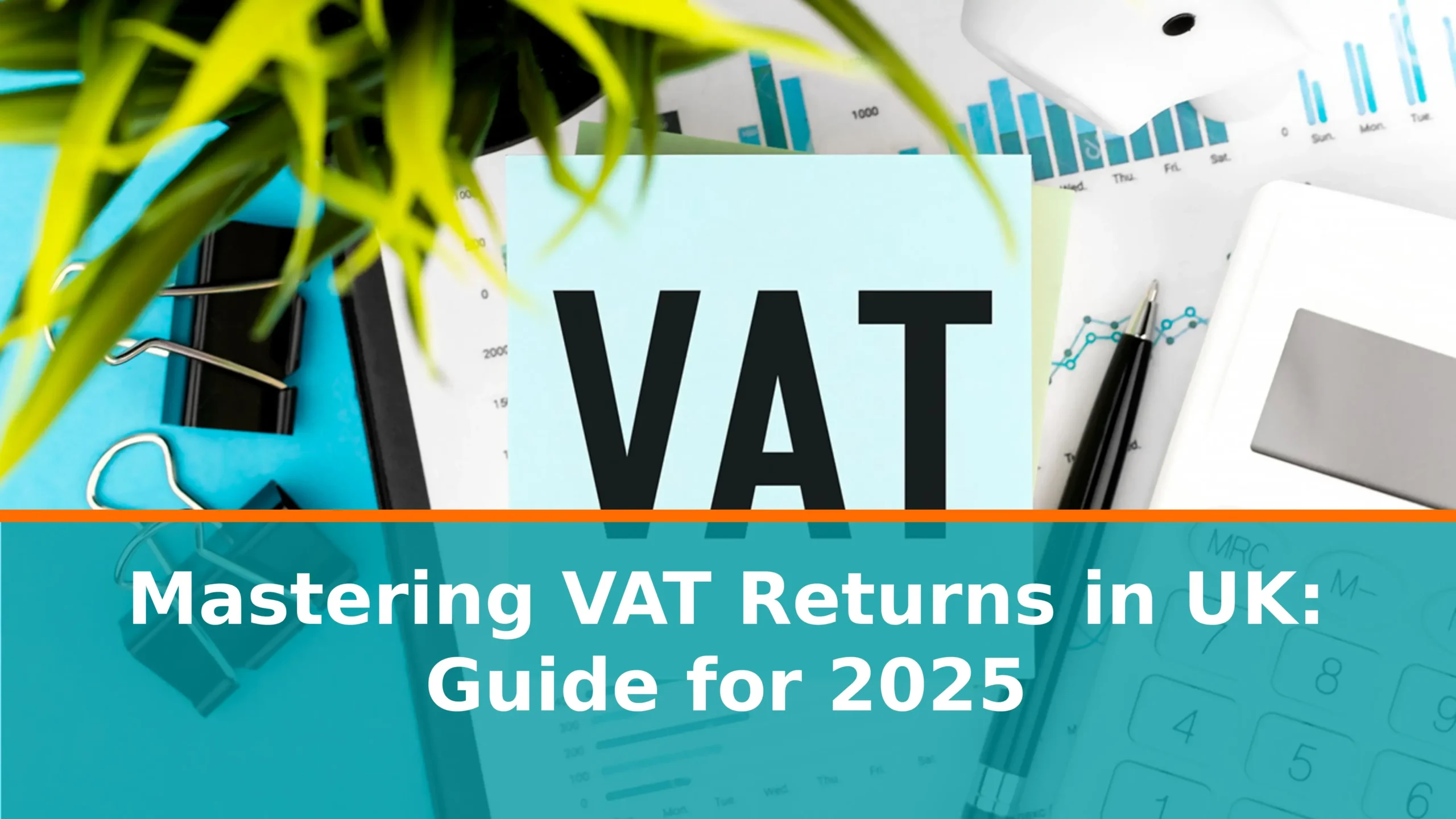 Mastering VAT Returns in UK Guide for 2025
