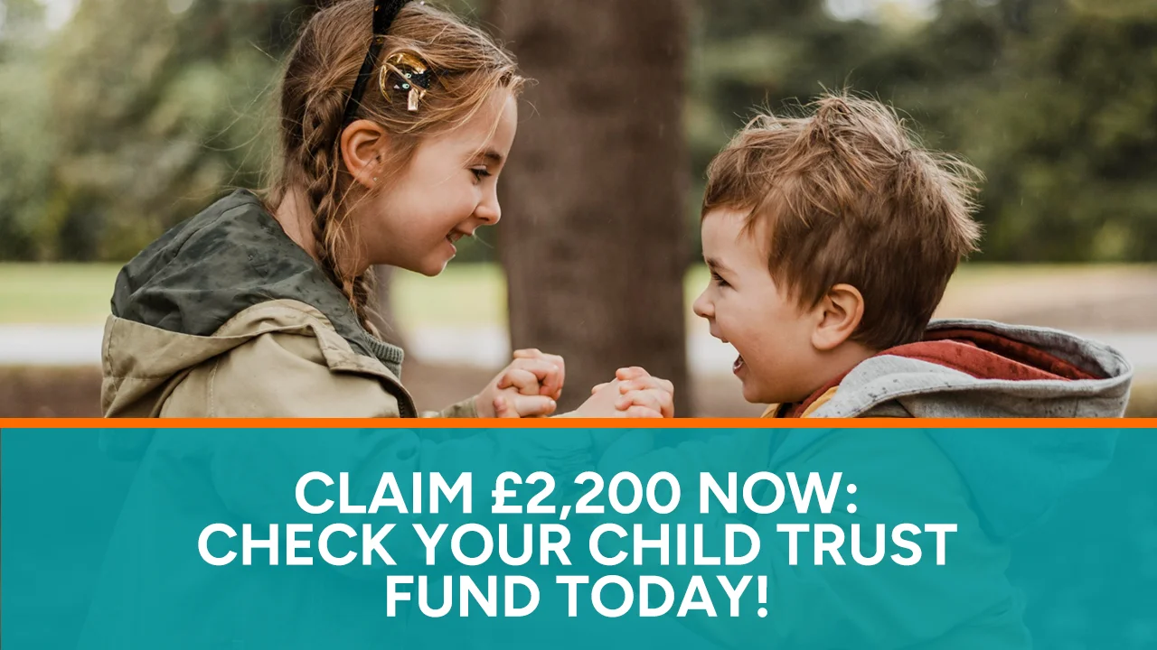 Claim £2,200 Now Check Your Child Trust Fund Today!