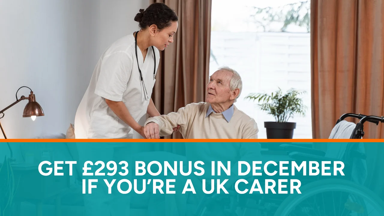 Get £293 Bonus in December If You’re a UK Carer