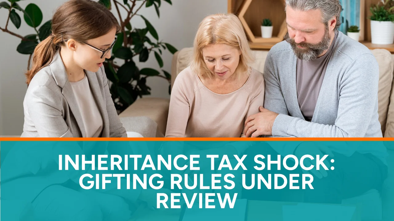 Inheritance Tax Shock Gifting Rules Under Review