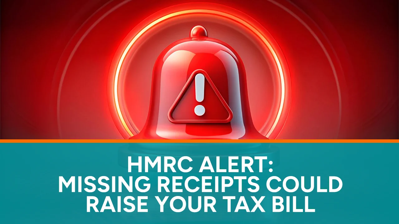 HMRC Alert Missing Receipts Could Raise Your Tax Bill