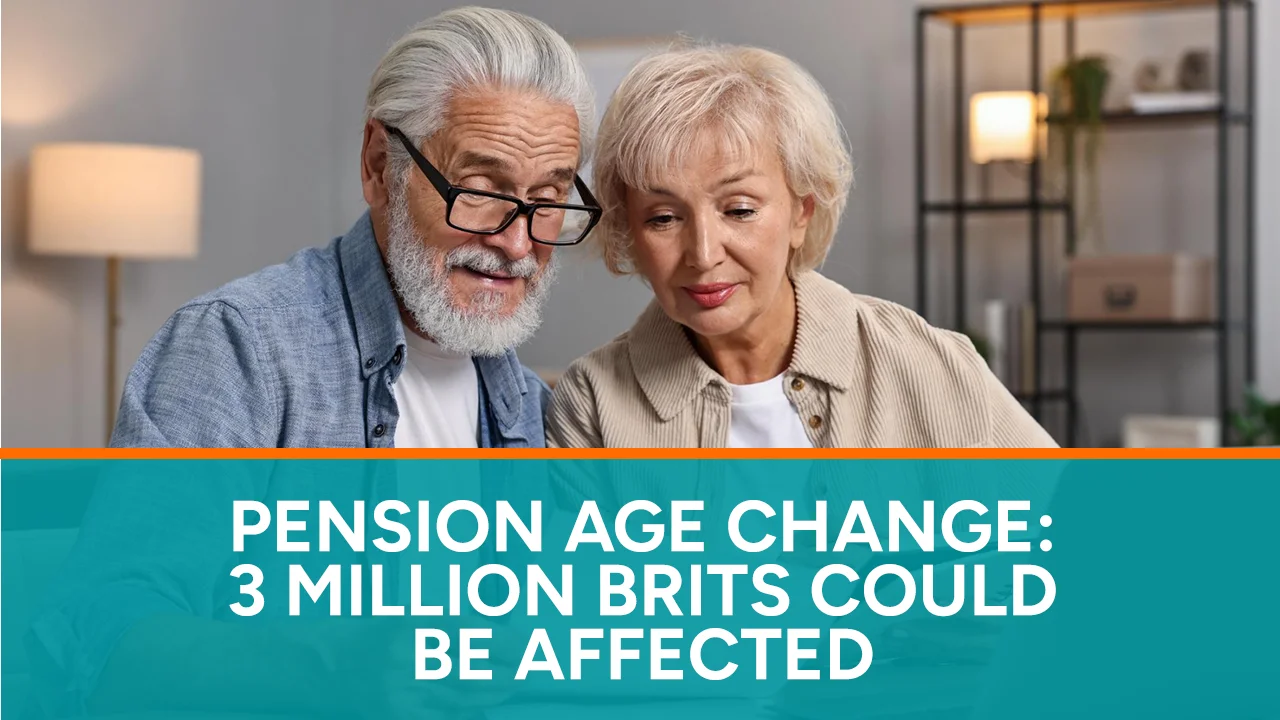 Pension Age Change 3 Million Brits Could Be Affected