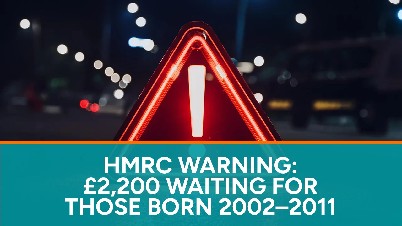 HMRC Warning £2,200 Waiting for Those Born 2002 2011
