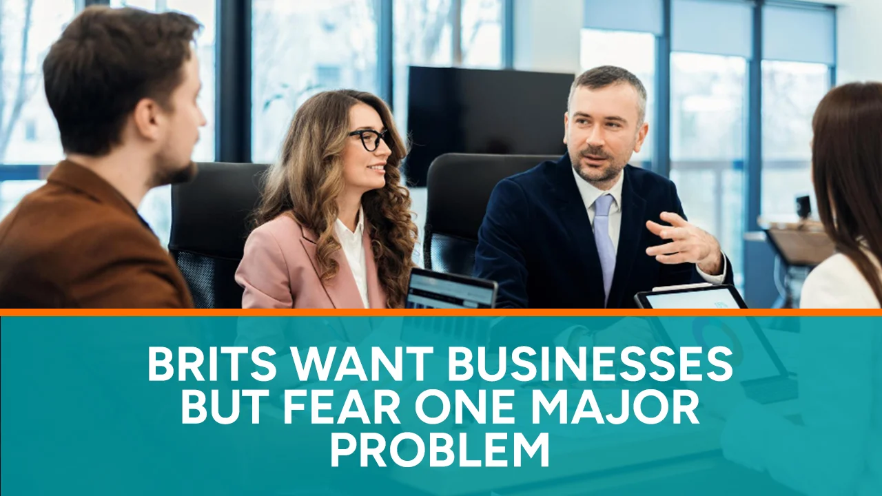 Brits Want Businesses But Fear One Major Problem