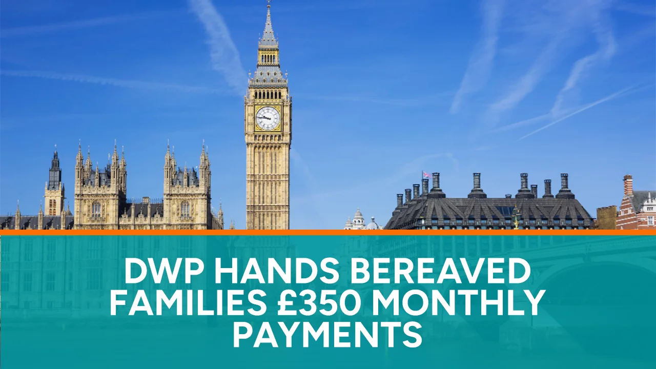 DWP Hands Bereaved Families £350 Monthly Payments