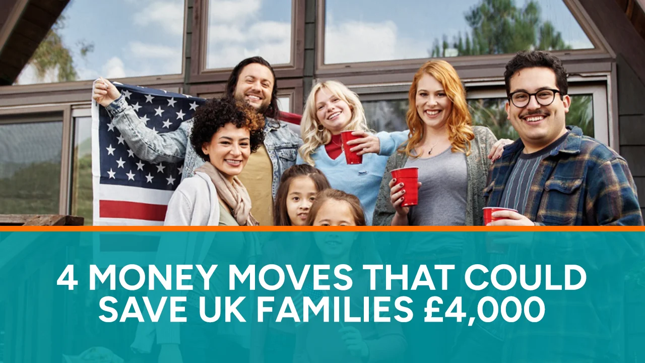 4 Money Moves That Could Save UK Families £4,000