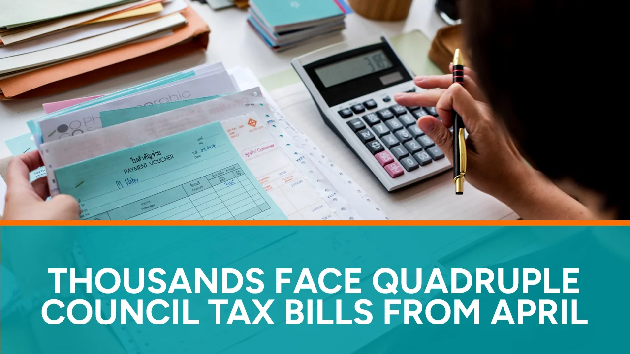 Thousands Face Quadruple Council Tax Bills from April