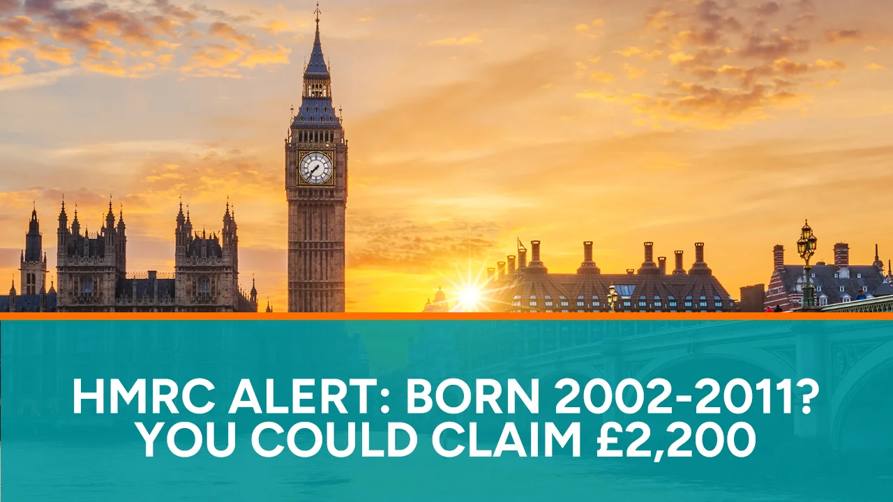 HMRC Alert Born 2002 2011 You Could Claim £2200