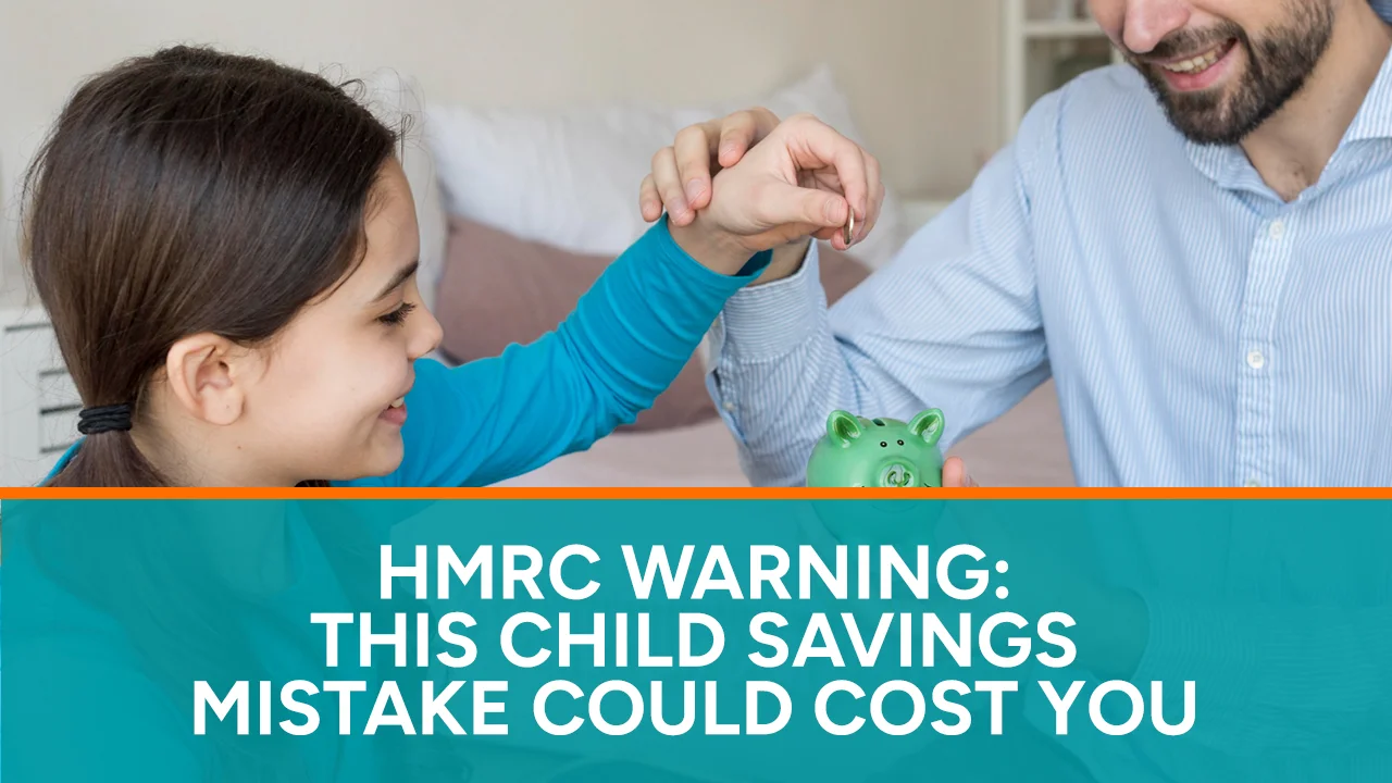 HMRC Warning This Child Savings Mistake Could Cost You