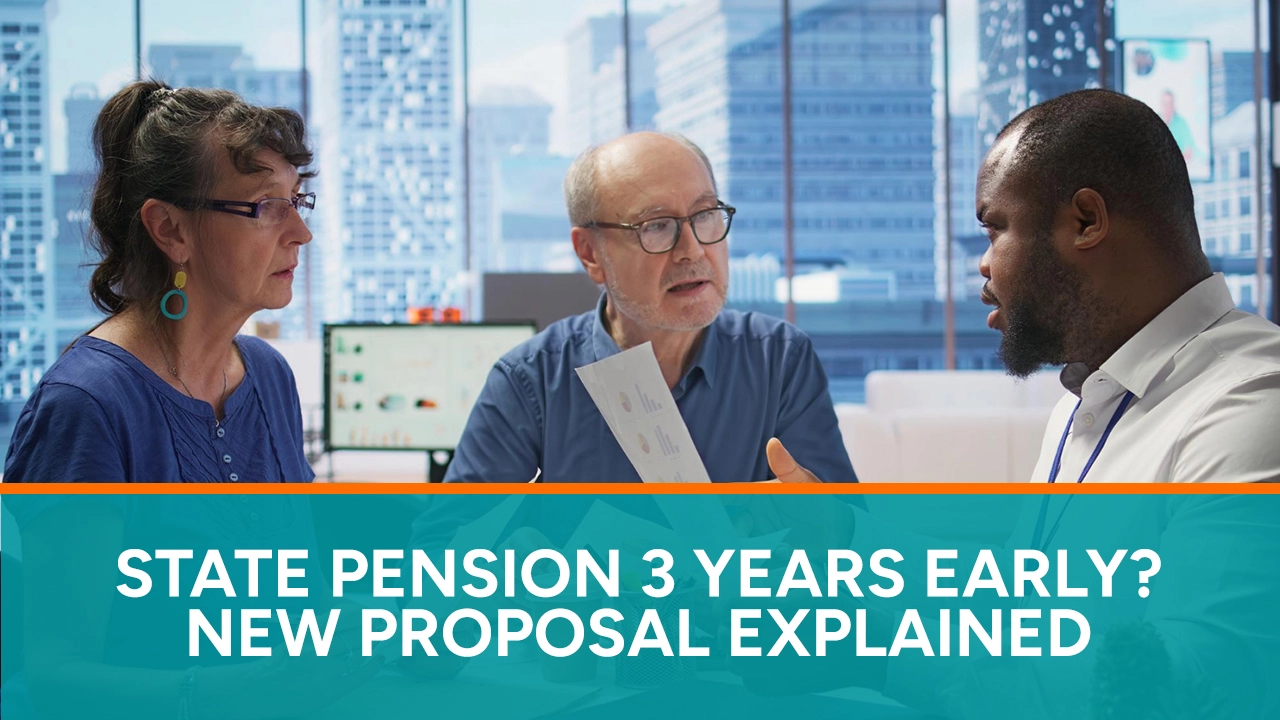 State Pension 3 Years Early New Proposal Explained